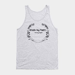 Walk by faith not by sight Tank Top